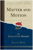 Matter and Motion (Classic Reprint)