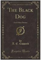 The Black Dog: And Other Stories (Classic Reprint)