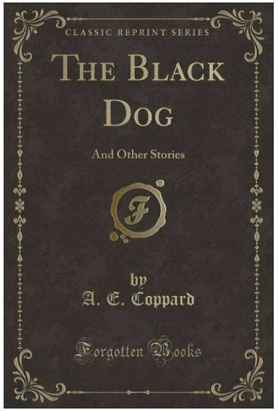 The Black Dog: And Other Stories (Classic Reprint)