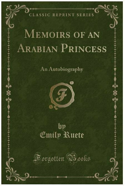 Memoirs of an Arabian Princess: An Autobiography (Classic Reprint)