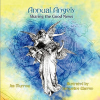 Annual Angels: Sharing the Good News by Jim Murrow, Art by Jacqueline Warren