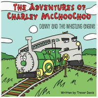 The Adventures of Charley McChooChoo: Danny and the Whistling Engine