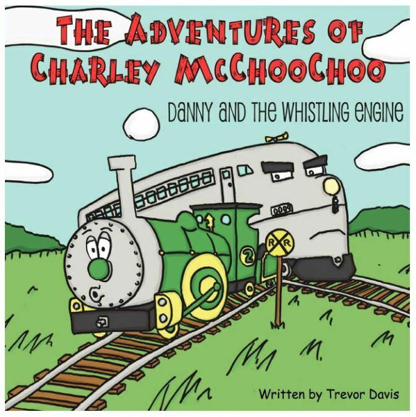 The Adventures of Charley McChooChoo: Danny and the Whistling Engine