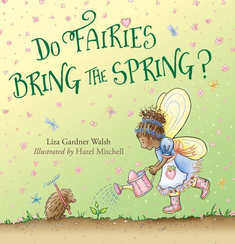 Do Fairies Bring the Spring? by Liza Gardner Walsh (2017, Hardcover)