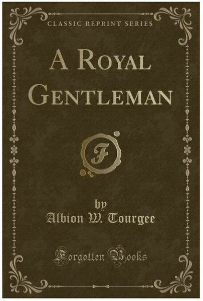 A Royal Gentleman (Classic Reprint)