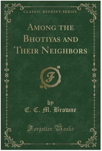 Among the Bhotiyas and Their Neighbors (Classic Reprint)