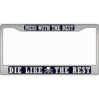 Mess With the Best Die Like the Rest - Chrome Metal License Plate