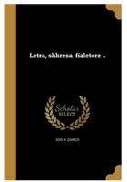 Letra, Shkresa, Fialetore .. (Albanian Edition)