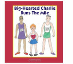 Big-Hearted Charlie Runs The Mile Paperback By Krista Keating-Joseph