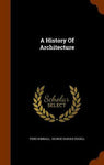 A History of Architecture by Fiske Kimball (2015, Hardcover)