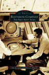 Raytheon Company: The First Sixty Years