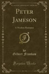 Peter Jameson: A Modern Romance (Classic Reprint)