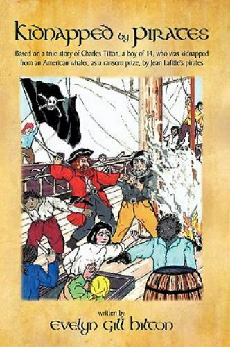 Kidnapped by Pirates: Based on the True Story of a Fourteen Year-Old Boy