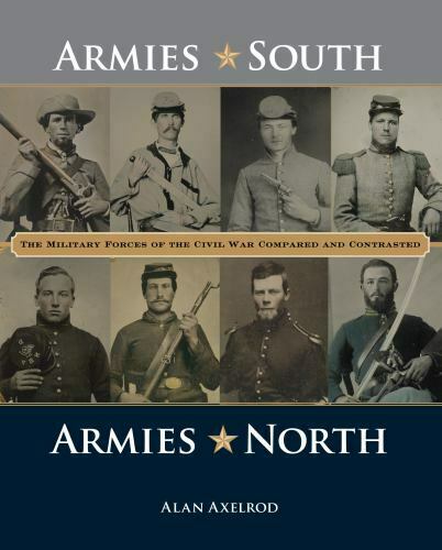 Armies South, Armies North: The Military Forces of the Civil War