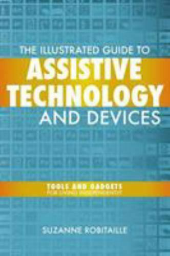 The Illustrated Guide to Assistive Technology and Devices