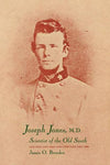 Joseph Jones, M. D. : Scientist of the Old South by James O. Breeden