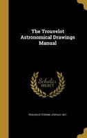 The Trouvelot Astronomical Drawings Manual